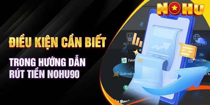 Cách giúp thanh toán rút tiền tại Nohu90 nhanh hơn